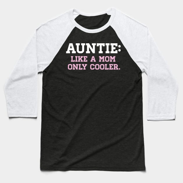 Auntie, like a Mom, only Cooler Baseball T-Shirt by cloud9hopper